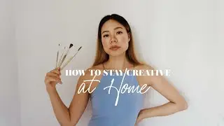 How To Stay Creative At Home