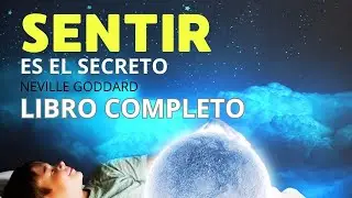 Neville Goddard - Sentir es el Secreto - LIBRO COMPLETO