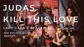 LADY GAGA x BLACKPINK - Judas x Kill This Love (MASHUP)