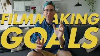 Achieving Filmmaking Goals (watch this in five years Tom)