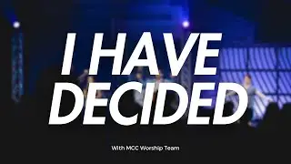 I Have Decided // Worship Moment