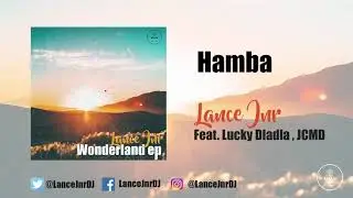 Lance Jnr Feat. Lucky Dladla , JCMD - Hamba ( Official Audio )