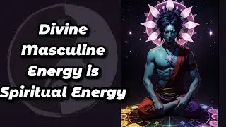 Divine Masculine Energy is a Spiritual Energy | Retention