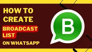 How To Create A Broadcast List On WhatsApp And Send Message To Them