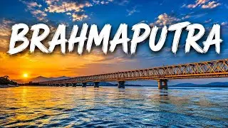 Brahmaputra River Explained in Hindi | Asia's Most Powerful River Documentary | Complete Geography