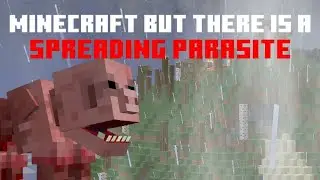 Minecraft but There is a Spreading Parasite