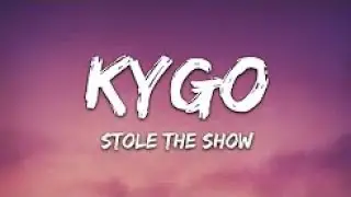 Kygo feat. Parson James - Stole The Show (With Lyrics)
