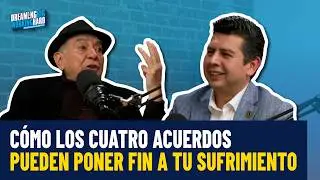 Don Miguel Ruiz: Cómo Los Cuatro Acuerdos Pueden Liberarte del Sufrimiento Emocional