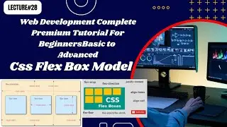 CSS Tutorial | CSS Flex Box Model | justify content | Web Development Course | Lecture#28