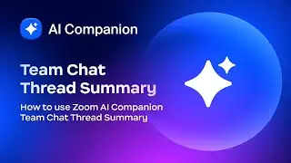 How to use Zoom AI Companion Team Chat Thread Summary