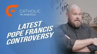 Latest Pope Francis Controversy // Catholic in America