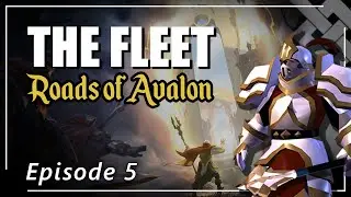 The Fleet - Roads of Avalon - Ep 5