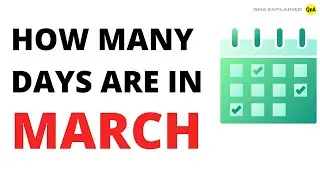 How many days are in March? - QnA Explained