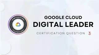 Google Cloud Digital Leader Certification - Question 3