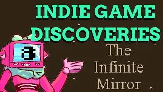 The Infinite Mirror - Indie Game Discoveries - Ep. 8