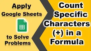 Count Specific Characters in a Cell | Count Specific Characters in a Formula