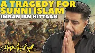 Imran ibn Hittaan A Tragedy For Sunni Islam | Mufti Abu Layth