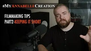 MyAnnabelleCreation Filmmaking Tips 2 - Keeping it Short