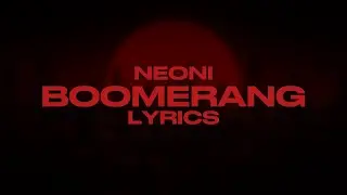 Boomerang- Neoni (Lyrics)