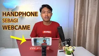 CARA MENGGUNAKAN HP SEBAGAI WEBCAM