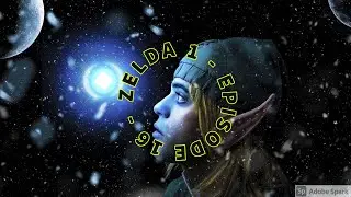 Zelda 1 - Episode 16