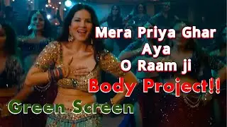 Mera Piya Ghar Aaya 2.0 - Sunny Leone - Neeti Mohan - Green Screen Body Project
