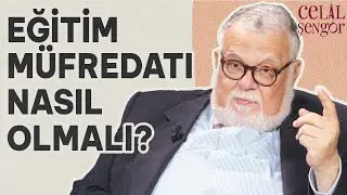 Eğitim müfredatı nasıl olmalı? - Prof. Dr. Celal Şengör