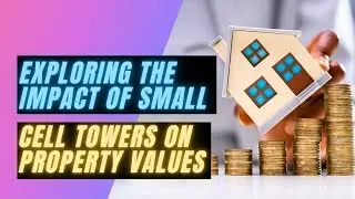 Exploring the Impact of Small Cell Towers on Property Values