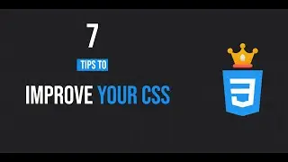 Improve Your CSS with these 7 tips