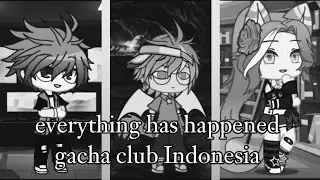 semuanya sudah terjadi gacha club Indonesia