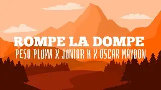 Peso Pluma x Junior H x Oscar Maydon - ROMPE LA DOMPE (Letra/Lyrics)