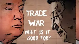 Trade War: What is it good for?