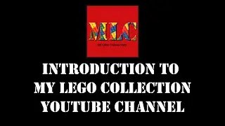 Introduction to: My Lego Collection YouTube Channel.