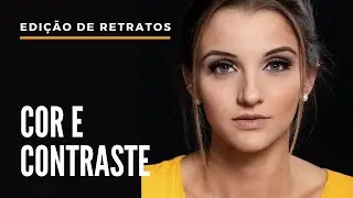 Edição de Retratos | Cor e contraste