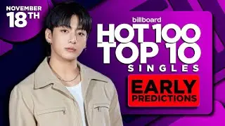 EARLY PREDICTIONS | Billboard Hot 100, Top 10 Singles | November 18th, 2023