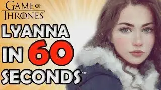 Lyanna Stark  In 60 Seconds!