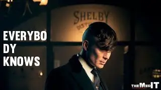 PEAKY BLINDERS| EVERYBODY KNOWS