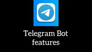 Telegram Bot customisation. Telegram Bot features