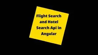 Implementing Flight Search and Hotel Search using API in Angular