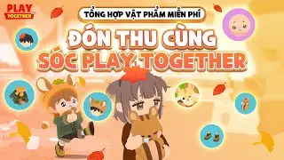 PLAY TOGETHER VNG | TỔNG HỢP VẬT PHẨM MIỄN PHÍ SỰ KIỆN ĐÓN THU CÙNG SÓC