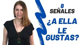 Cómo SABER si le GUSTAS a una MUJER