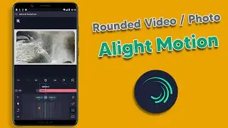 How to Round Corners on Videos and Photos in Alight Motion