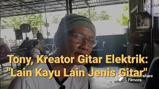 Tony, Kreator Pembuat Gitar dari Pacet, Mojokerto