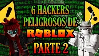Los 6 Hackers mas poderosos y peligrosos de Roblox 2018 |Parte 2|