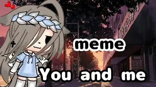 ✨👀Meme//You and me//By |P•e•c•h•e•n•k•a|👀✨