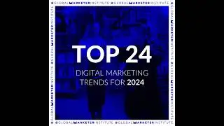 Top 24 Digital Marketing Trends of 2024