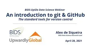 Alex de Siqueira – Intro to git & GitHub – BIDS-UpGlo Webinar