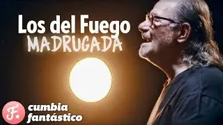 Los del Fuego - Madrugada │ Video Clip 2018