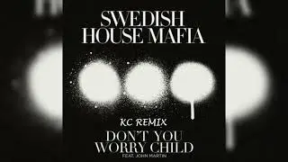 Swedish House Mafia - Don't You Worry Child - KC REMIX