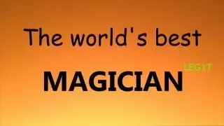 The world's best MAGICIAN - LEG1T